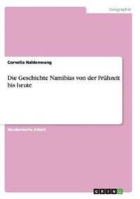 Die Geschichte Namibias von der Frühzeit bis heute