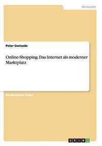 Online-Shopping. Das Internet als moderner Marktplatz