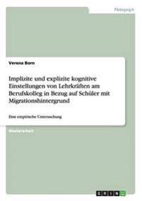 Implizite und explizite kognitive Einstellungen von Lehrkräften am Berufskolleg in Bezug auf Schüler mit Migrationshintergrund