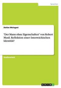 Der Mann ohne Eigenschaften von Robert Musil. Reflektion einer oesterreichischen Identitat?
