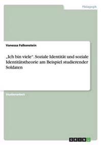 "Ich bin viele". Soziale Identität und soziale Identitätstheorie am Beispiel studierender Soldaten