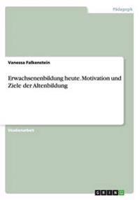 Erwachsenenbildung heute. Motivation und Ziele der Altenbildung