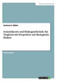 Systemtheorie und Risikogesellschaft. Ein Vergleich mit Perspektive auf ökologische Risiken