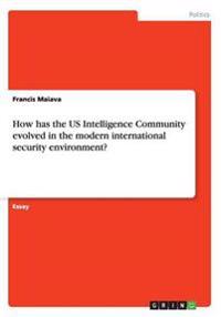 How has the US Intelligence Community evolved in the modern international security environment?