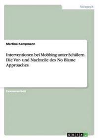 Interventionen bei Mobbing unter Schülern. Die Vor- und Nachteile des No Blame Approaches