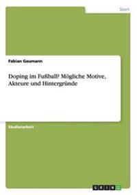 Doping im Fußball? Mögliche Motive, Akteure und Hintergründe