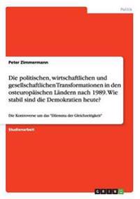 Die politischen, wirtschaftlichen und gesellschaftlichen Transformationen in den osteuropäischen Ländern nach 1989. Wie stabil sind die Demokratien heute?