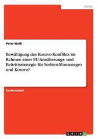 Bewältigung des Kosovo-Konflikts im Rahmen einer EU-Annäherungs- und Beitrittsstrategie für Serbien-Montenegro und Kosovo?
