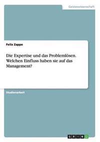 Die Expertise und das Problemlösen. Welchen Einfluss haben sie auf das Management?