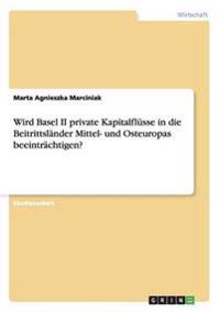 Wird Basel II private Kapitalflüsse in die Beitrittsländer Mittel- und Osteuropas beeinträchtigen?