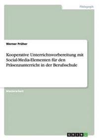 Kooperative Unterrichtsvorbereitung mit Social-Media-Elementen für den Präsenzunterricht in der Berufsschule