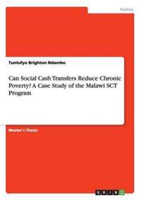 Can Social Cash Transfers Reduce Chronic Poverty? A Case Study of the Malawi SCT Program