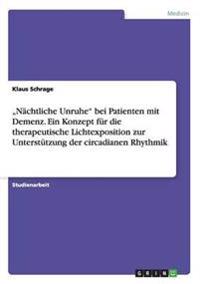 "Nächtliche Unruhe" bei Patienten mit Demenz. Ein Konzept für die therapeutische Lichtexposition zur Unterstützung der circadianen Rhythmik