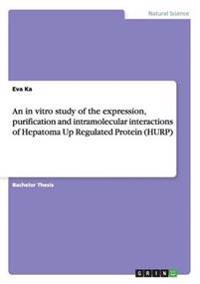 An in vitro study of the expression, purification and intramolecular interactions of Hepatoma Up Regulated Protein (HURP)