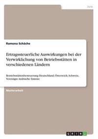Ertragssteuerliche Auswirkungen bei der Verwirklichung von Betriebsstätten in verschiedenen Ländern