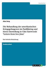 Die Behandlung der amerikanischen Kriegsgefangenen im Pazifikkrieg und deren Darstellung in Clint Eastwoods "Letters from Iwo Jima"