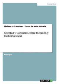 Juventud y Consumos. Entre Inclusión y Exclusión Social