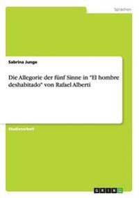 Die Allegorie der fünf Sinne in "El hombre deshabitado" von Rafael Alberti