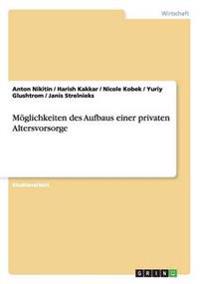 Möglichkeiten des Aufbaus einer privaten Altersvorsorge