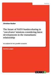 The future of NATO burden-sharing in "out-of-area" missions considering latest developments in the transatlantic relationship