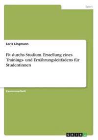 Fit durchs Studium. Erstellung eines Trainings- und Ernährungsleitfadens für Studentinnen
