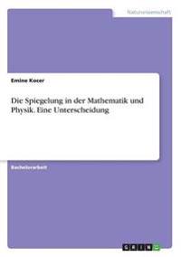Die Spiegelung in der Mathematik und Physik. Eine Unterscheidung