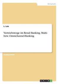 Vertriebswege im Retail Banking. Multi- bzw. Omnichannel-Banking