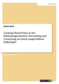 Creating Shared Value in der Bekleidungsindustrie. Darstellung und Umsetzung an einem ausgewähltem Fallbeispiel