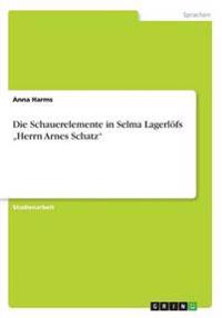 Die Schauerelemente in Selma Lagerlöfs "Herrn Arnes Schatz"