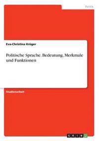 Politische Sprache. Bedeutung, Merkmale und Funktionen