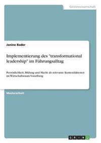 Implementierung des "transformational leadership" im Führungsalltag
