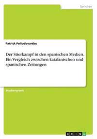 Der Stierkampf in Den Spanischen Medien. Ein Vergleich Zwischen Katalanischen Und Spanischen Zeitungen