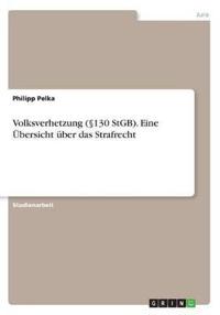Volksverhetzung (§130 StGB). Eine Übersicht über das Strafrecht