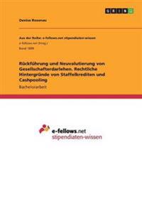 Rückführung und Neuvalutierung von Gesellschafterdarlehen. Rechtliche Hintergründe von Staffelkrediten und Cashpooling