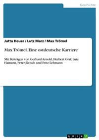 Max Trömel. Eine ostdeutsche Karriere