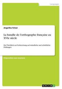 La bataille de l'orthographe francaise au XVIe siecle