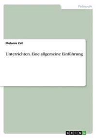 Unterrichten. Eine allgemeine Einführung