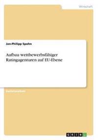 Aufbau wettbewerbsfähiger Ratingagenturen auf EU-Ebene