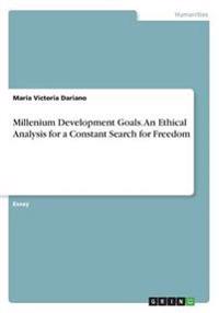 Millenium Development Goals. An Ethical Analysis for a Constant Search for Freedom