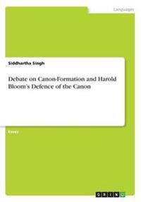 Debate on Canon-Formation and Harold Bloom's Defence of the Canon