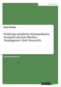 Förderung mündlicher Kommunikation. Textspiele mit dem Märchen "Rotkäppchen" (DaF Niveau B1)