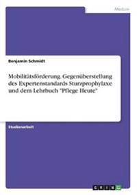 Mobilitätsförderung. Gegenüberstellung des Expertenstandards Sturzprophylaxe und dem Lehrbuch "Pflege Heute"