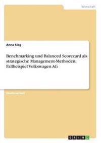 Benchmarking und Balanced Scorecard als strategische Management-Methoden. Fallbeispiel Volkswagen AG