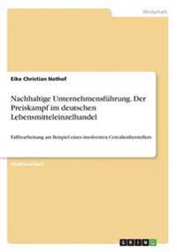 Nachhaltige Unternehmensführung. Der Preiskampf im deutschen Lebensmitteleinzelhandel
