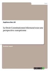 Le Droit Constitutionnel Allemand sous une perspective européenne