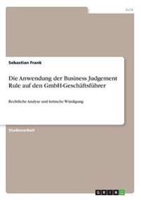 Die Anwendung der Business Judgement Rule auf den GmbH-Geschäftsführer