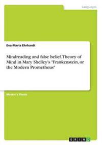Mindreading and false belief. Theory of Mind in Mary Shelley's "Frankenstein, or the Modern Prometheus"