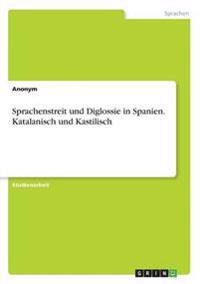 Sprachenstreit und Diglossie in Spanien. Katalanisch und Kastilisch