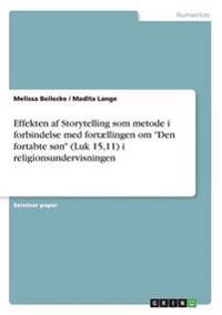 Effekten af Storytelling som metode i forbindelse med fortællingen om "Den fortabte søn" (Luk 15,11) i religionsundervisningen