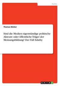 Sind die Medien eigenstandige politische Akteure oder oeffentliche Trager der Meinungsbildung? Der Fall Edathy
